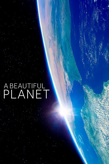 دانلود مستند A Beautiful Planet 2016