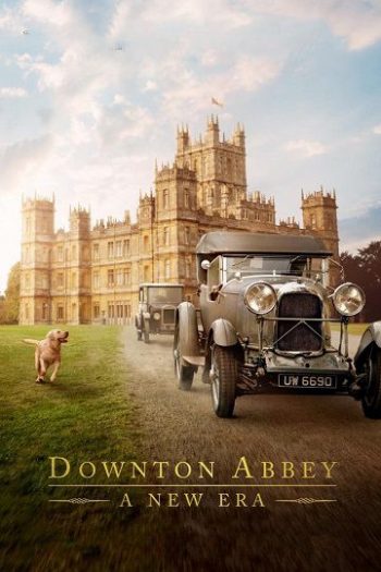 دانلود فیلم Downton Abbey A New Era 2022