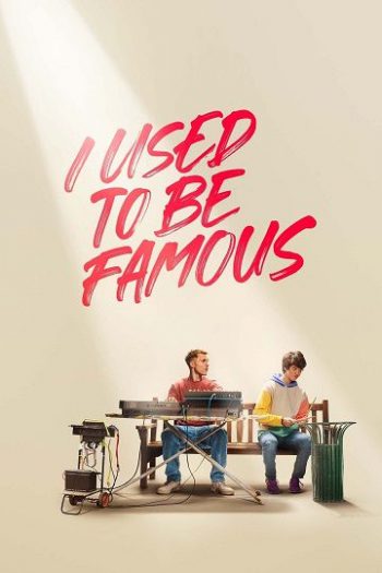 دانلود فیلم I Used to Be Famous 2022